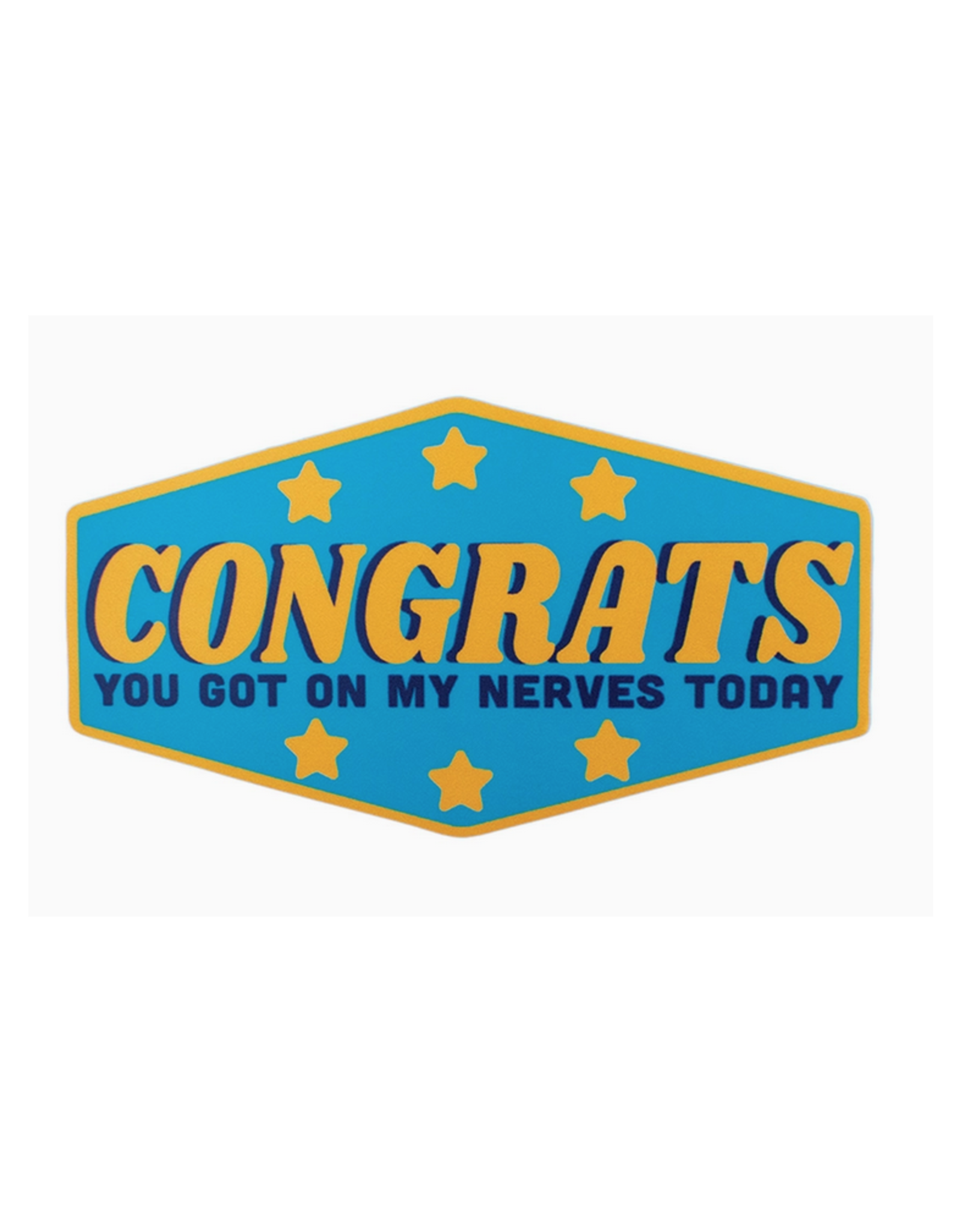Congrats You Got On My Nerves Today Sticker