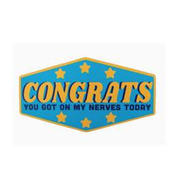 Congrats You Got On My Nerves Today Sticker