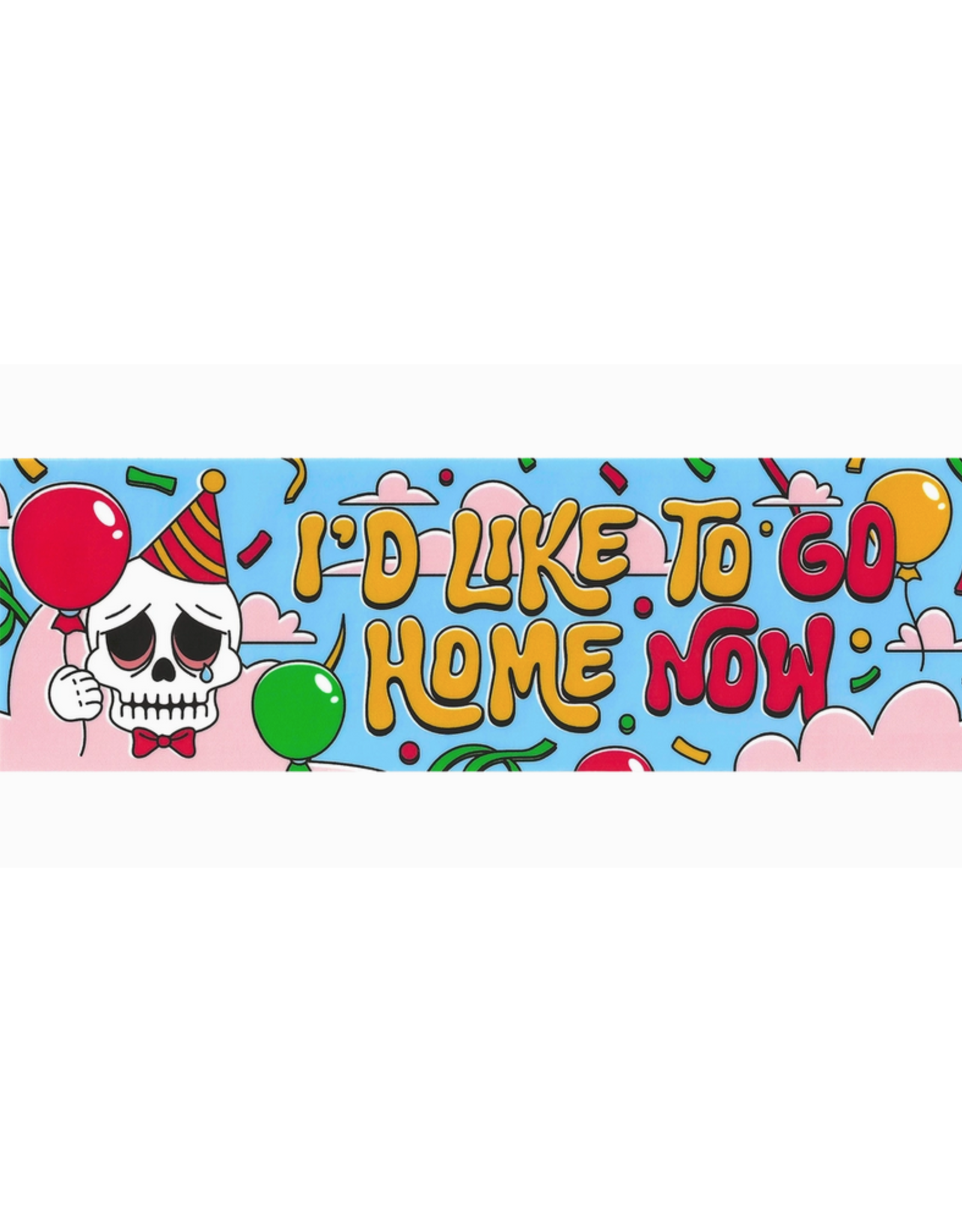 I'd Like To Go Home Now Bumper Sticker