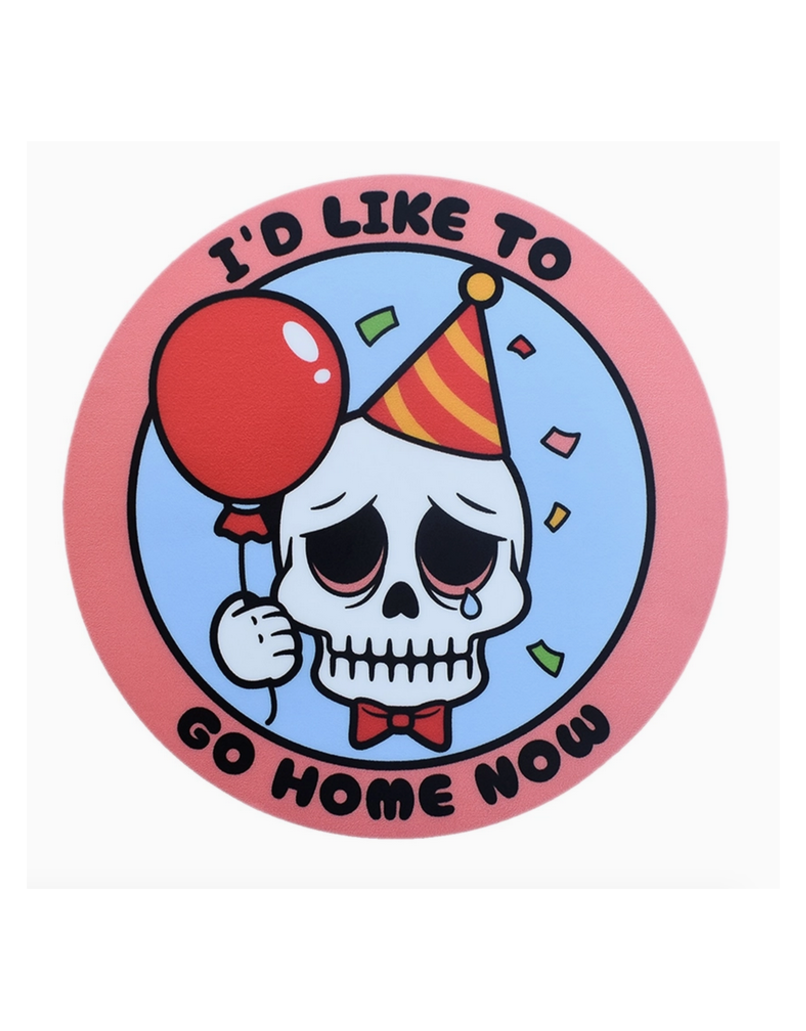 I'd Like To Go Home Now Circle Sticker