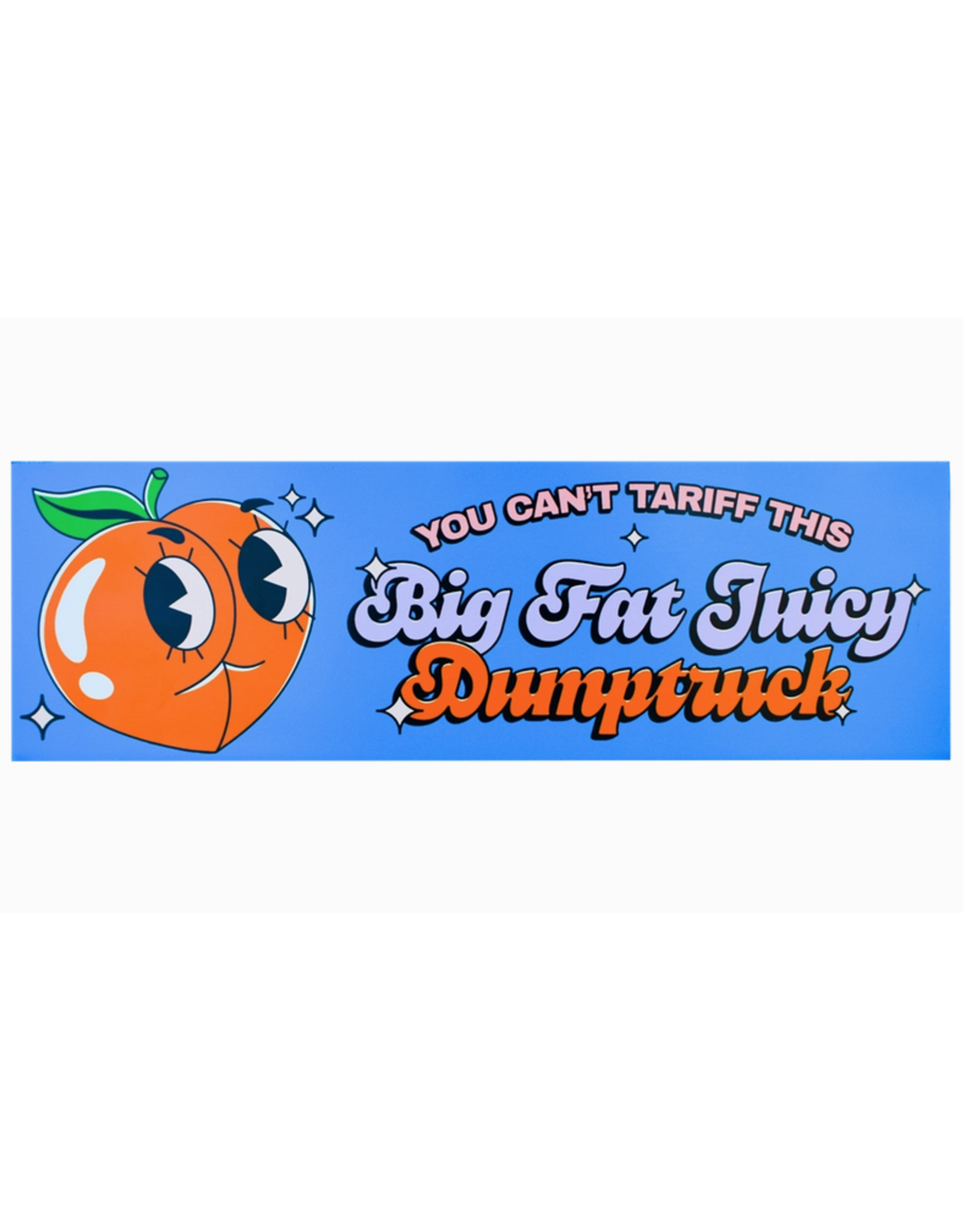 You Can't Tariff This Big Fat Juicy Dumptruck Magnet