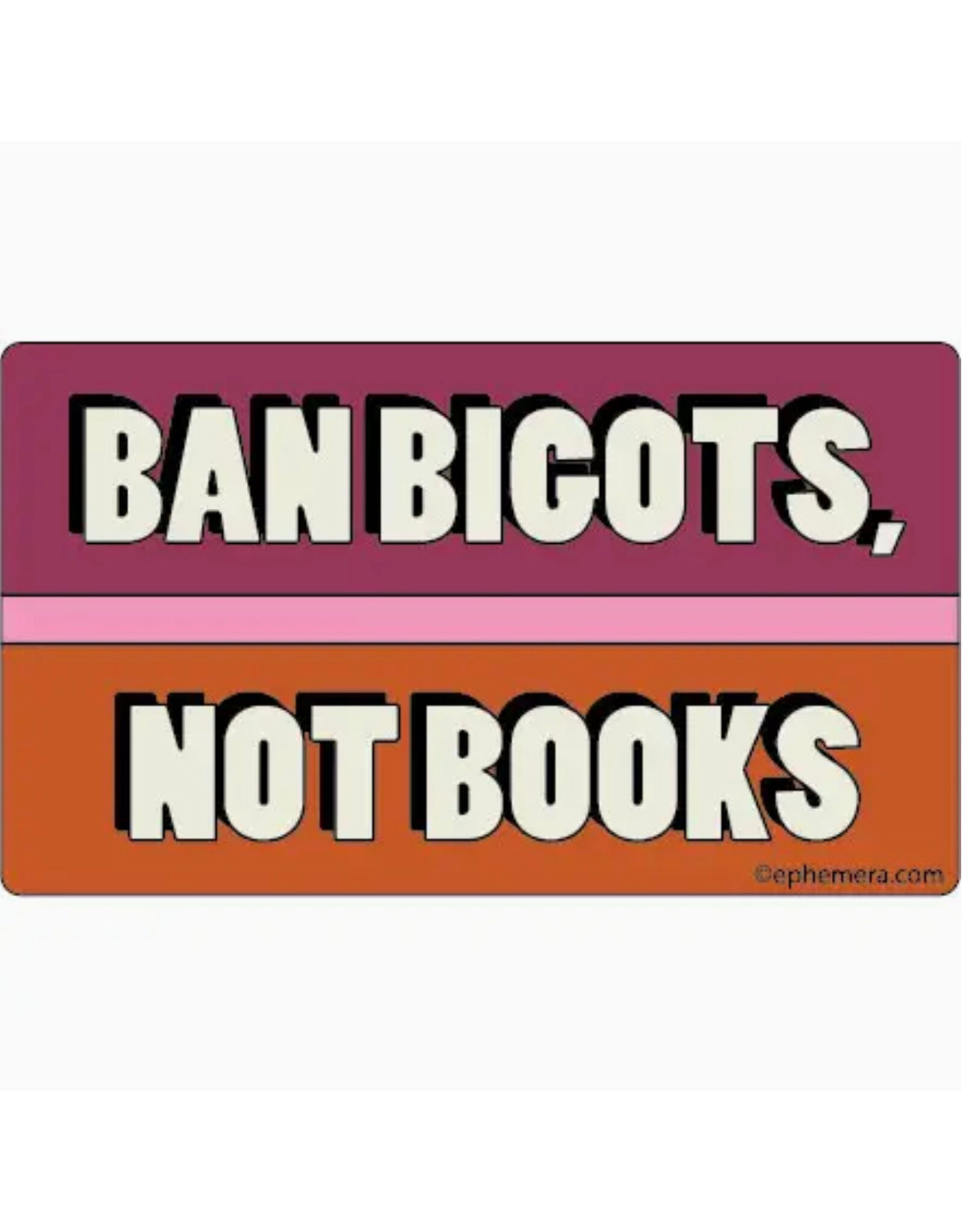 Ban Bigots Not Books Bumper Sticker