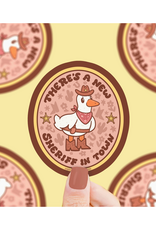 There's a New Sheriff in Town Goose Sticker