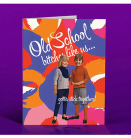 Old School Bitches Like Us Greeting Card