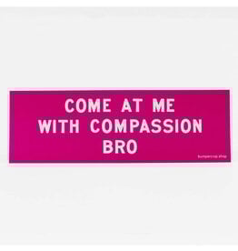 Compassion Bro Bumper Sticker