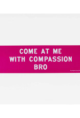 Compassion Bro Bumper Sticker