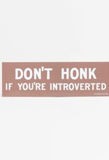 Don't Honk Introverted Bumper Sticker