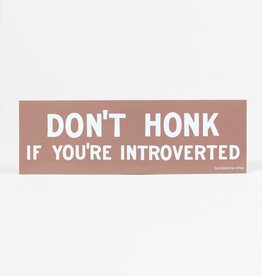 Don't Honk Introverted Bumper Sticker