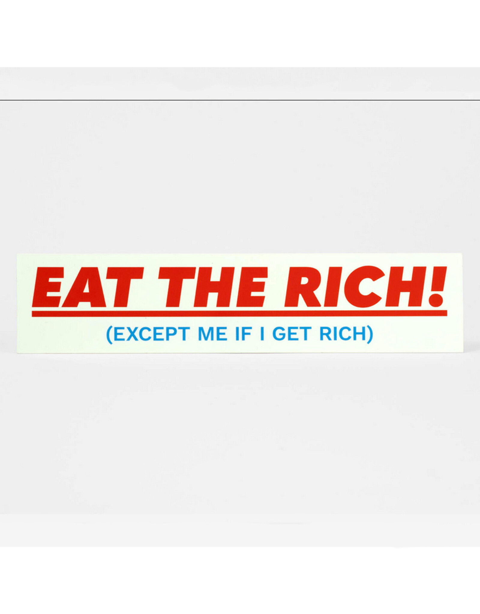 Eat The Rich (Except Me) Bumper Sticker