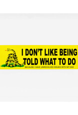I Don't Like Being Told What To Do Bumper Sticker