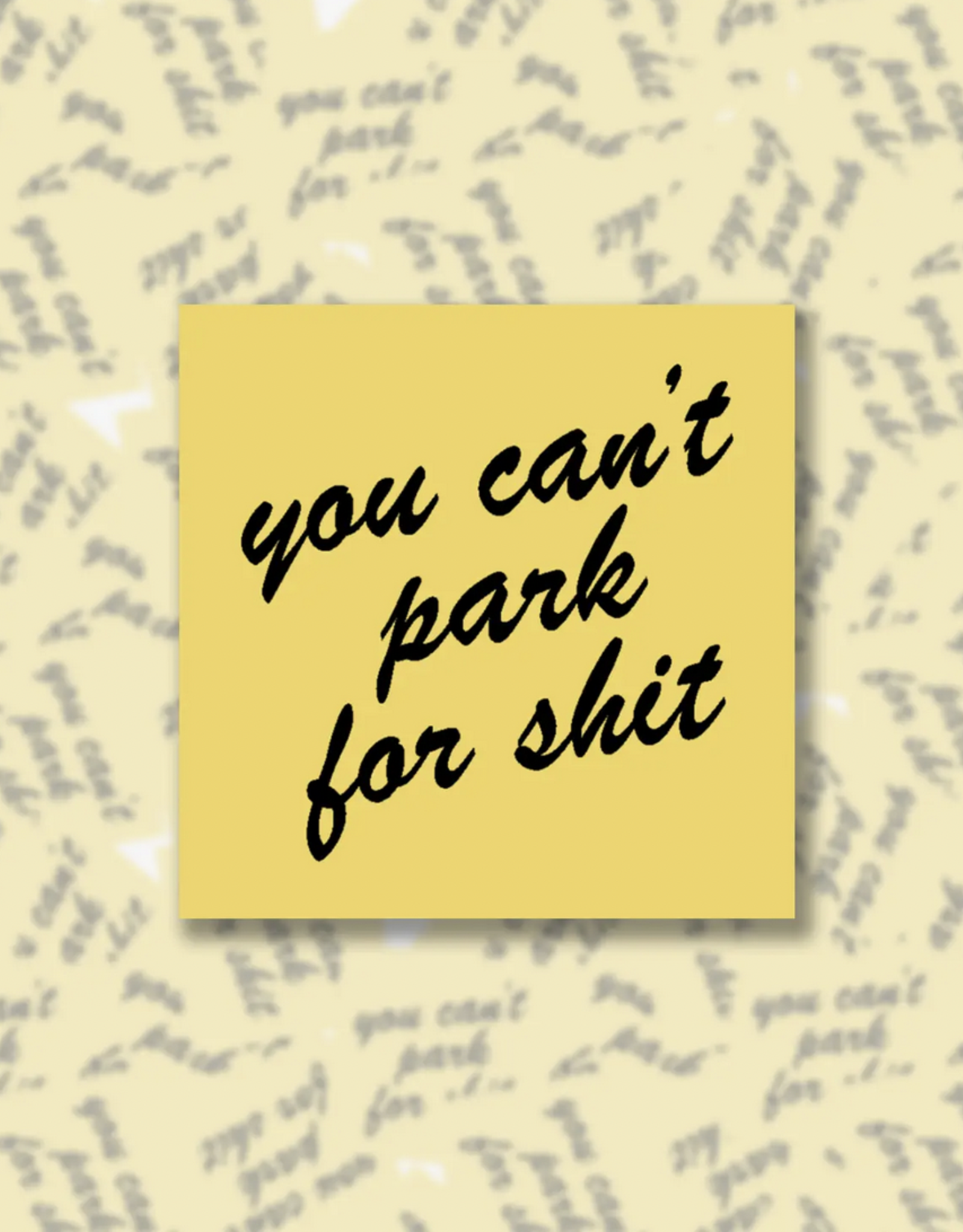 You Can't Park For Shit Sticky Notes