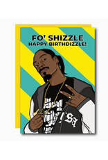 Fo' Shizzle Snoop Dogg Birthday Greeting Card