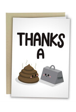 Thanks A Shit Ton Greeting Card