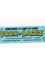 Driving a Car is Like Free Jazz Bumper Sticker