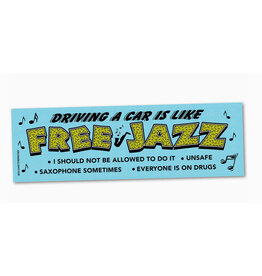 Driving a Car is Like Free Jazz Bumper Sticker