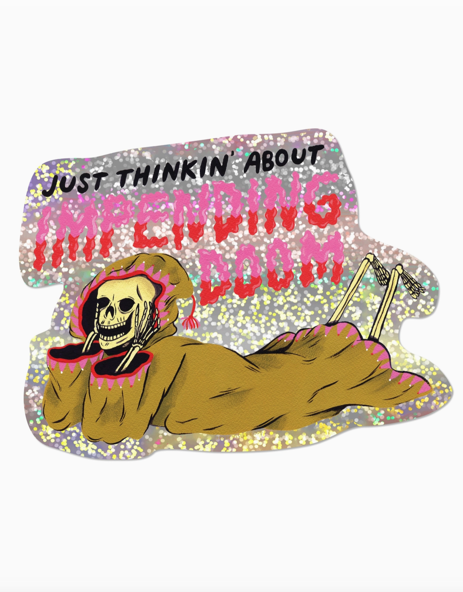 Just Thinkin About Impending Doom Sticker