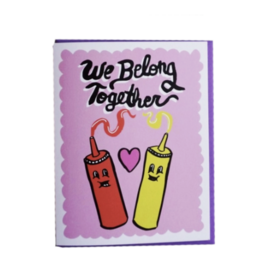 We Belong Together Ketchup + Mustard Greeting Card