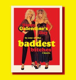 Baddest Bitches I Know Galentine Greeting Card