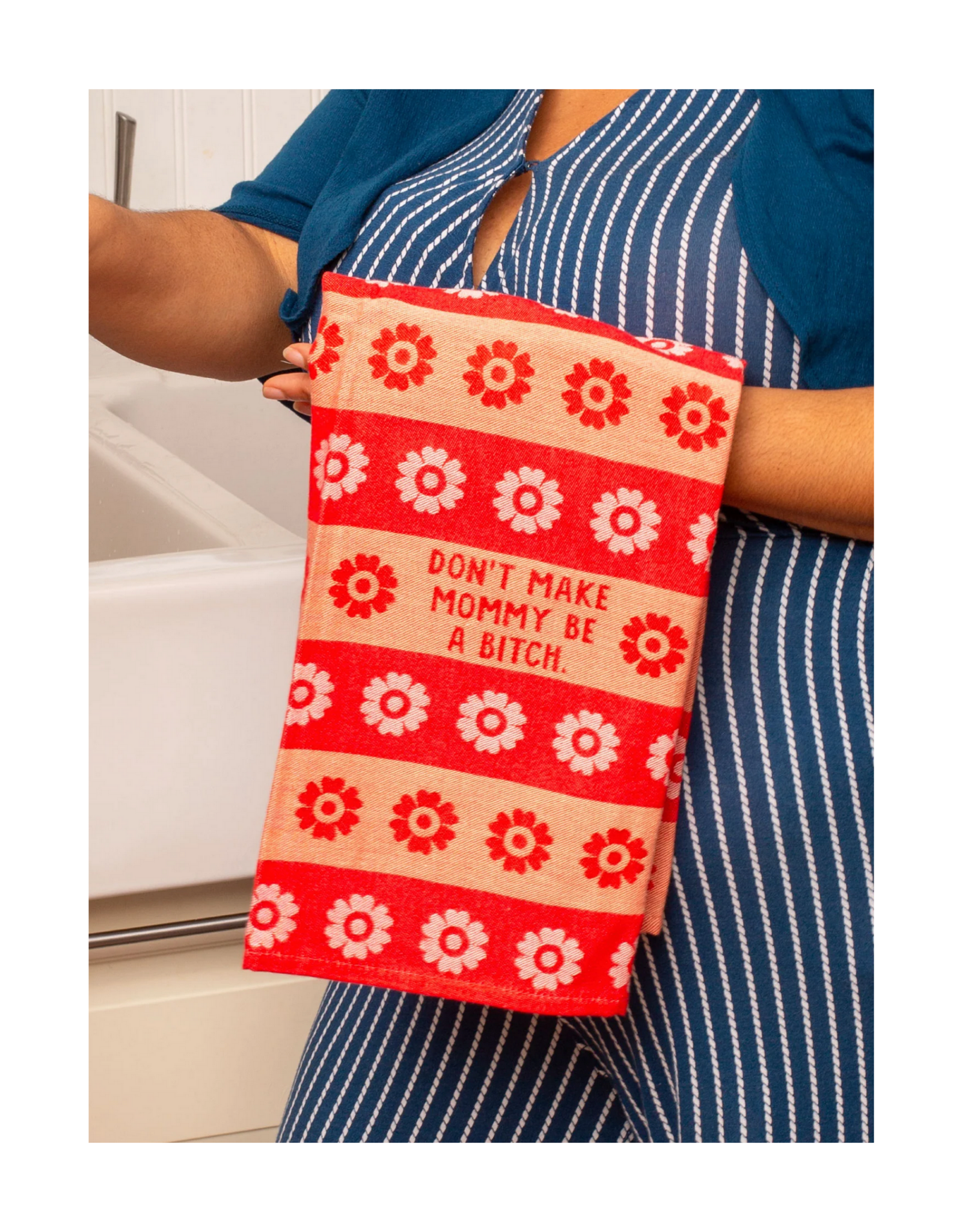 Don't Make Mommy Be a Bitch Dish Towel