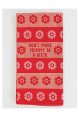 Don't Make Mommy Be a Bitch Dish Towel