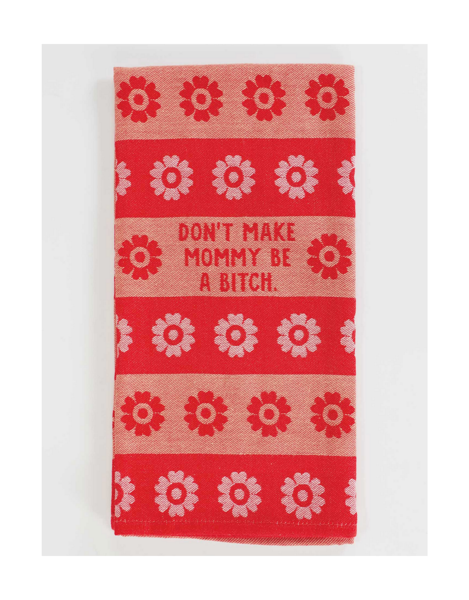 Don't Make Mommy Be a Bitch Dish Towel