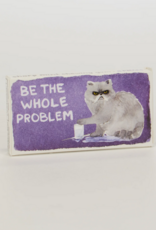 Be the Whole Problem Cat Gum