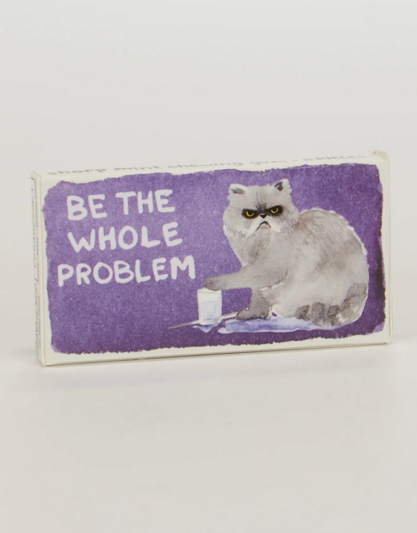 Be the Whole Problem Cat Gum