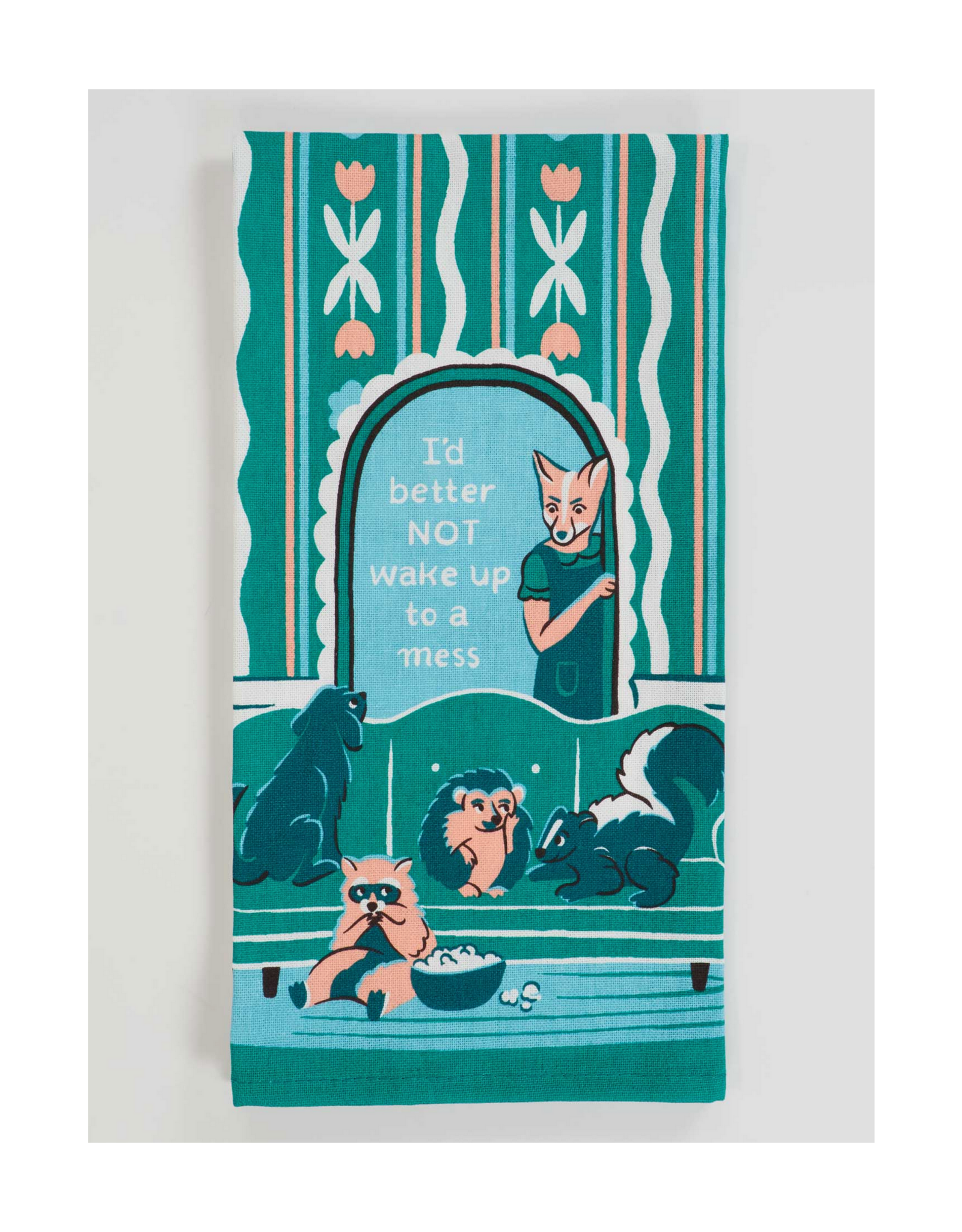 Better Not Wake Up To a Mess Dish Towel