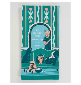 Better Not Wake Up To a Mess Dish Towel