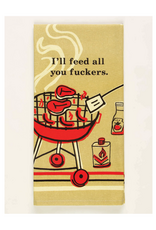 I'll Feed All You Fuckers Dish Towel