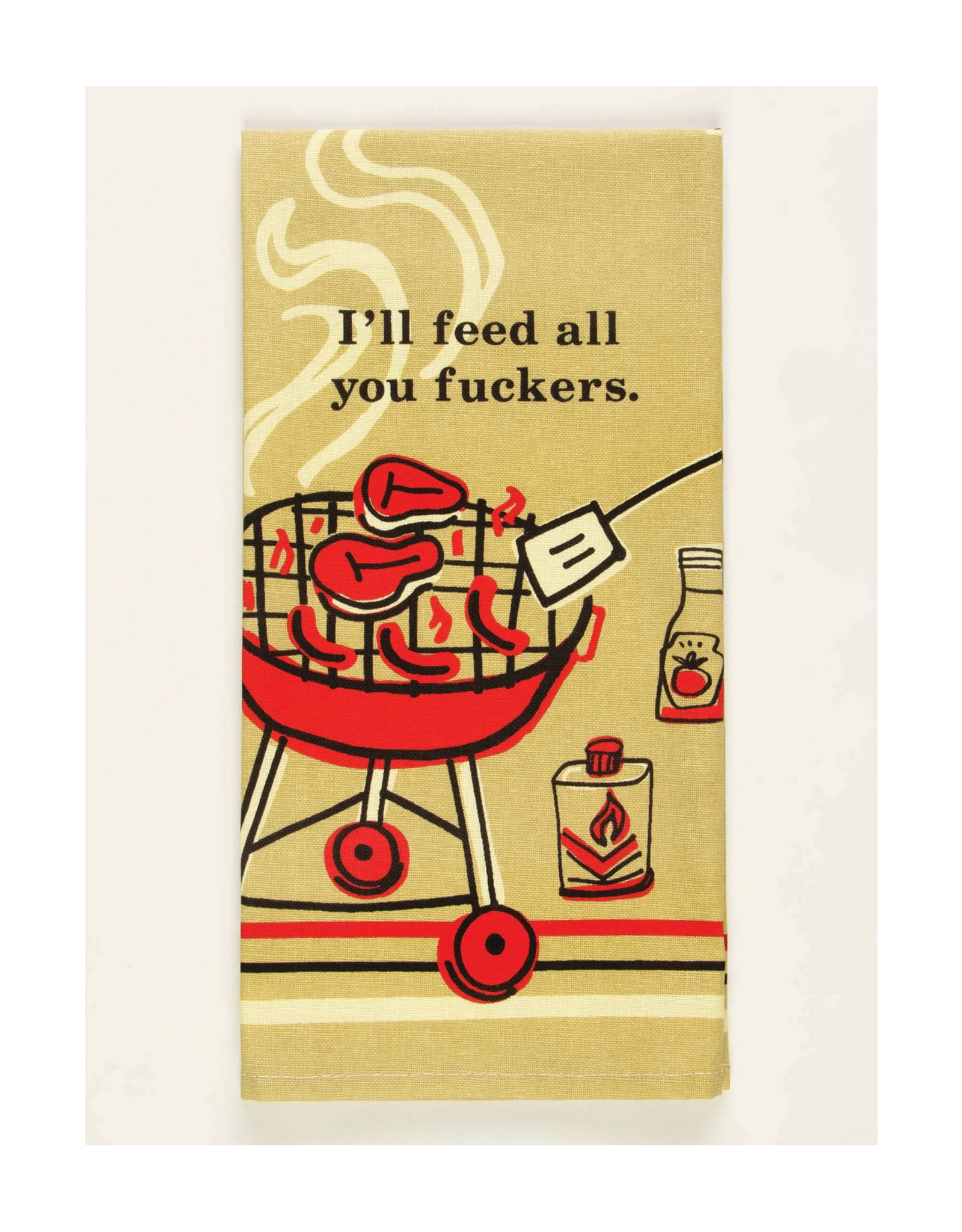 I'll Feed All You Fuckers Dish Towel
