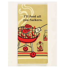 I'll Feed All You Fuckers Dish Towel