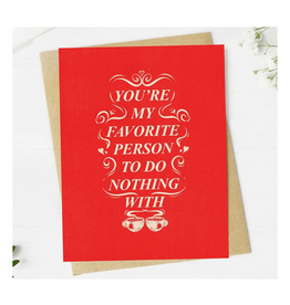You're My Favorite Person to Do Nothing With Greeting Card