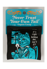 Never Trust Your Own Tail Catnip Toy