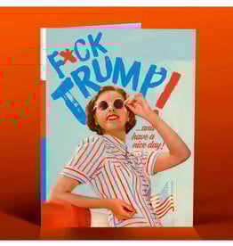 Fuck Trump and Have a Nice Day! Greeting Card