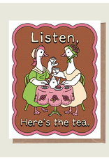 Listen Here's the Tea Greeting Card