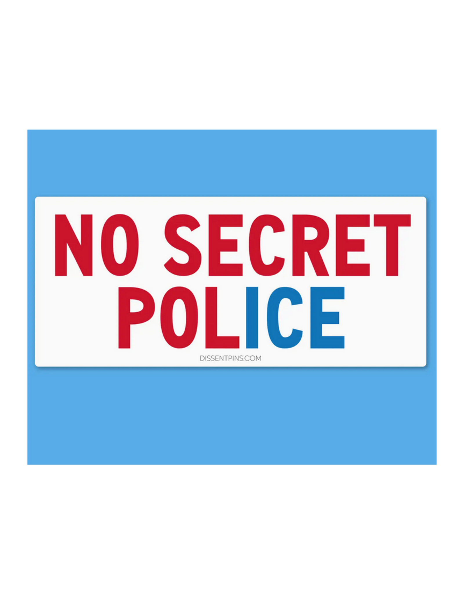 No Secret PolICE Bumper Sticker