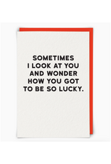 I Wonder How You Got So Lucky Greeting Card