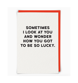 I Wonder How You Got So Lucky Greeting Card