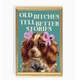 Old Bitches Tell Better Stories Greeting Card