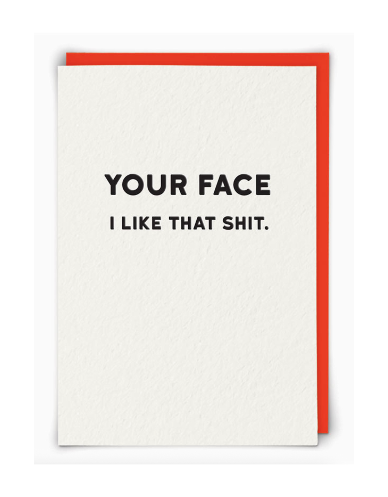 Your Face. I Like That Shit. Greeting Card
