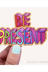 Be Present Sticker *