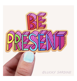 Be Present Sticker *
