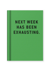 Next Week Has Been Exhausting Notebook