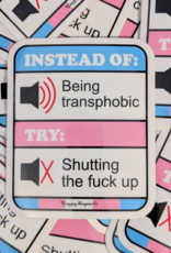 Shut Your Transphobic Mouth Sticker