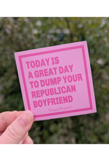 Dump Your Republican Boyfriend Sticker