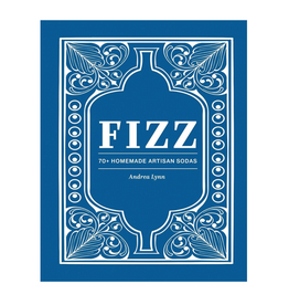 Fizz: 70+ Homemade Artisan Sodas