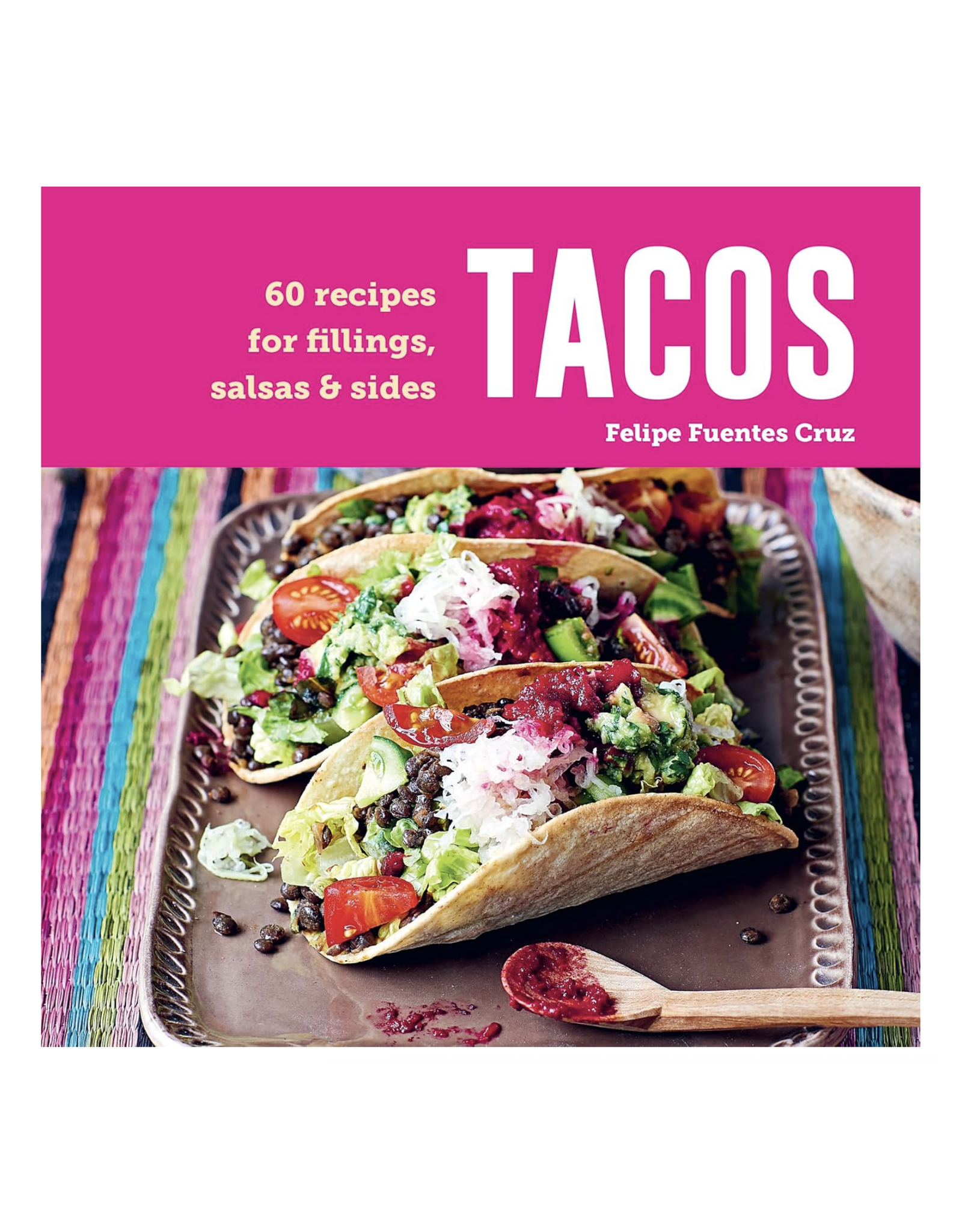Tacos: 60 recipes for fillings, salsas & sides
