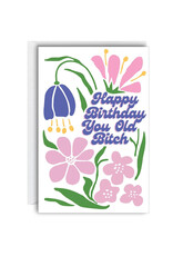 Happy Birthday You Old Bitch Greeting Card