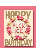 Happy Birthday Fuck ICE Greeting Card
